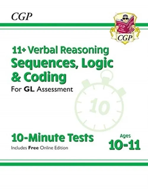 11+ GL 10-MINUTE TESTS: VERBAL REASONING SEQUENCES, LOGIC & CODING - AGES 10-11 (+ ONLINE ED)