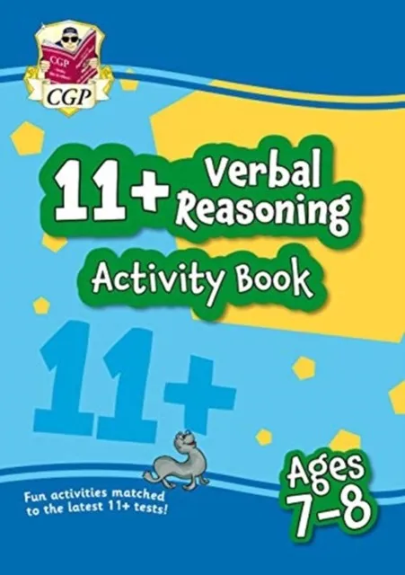 11+ ACTIVITY BOOK: VERBAL REASONING - AGES 7-8