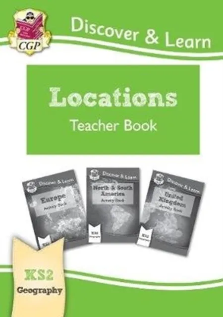 KS2 GEOGRAPHY DISCOVER & LEARN: LOCATIONS - EUROPE, UK AND AMERICAS TEACHER BOOK