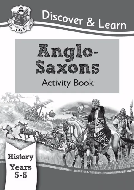 KS2 HISTORY DISCOVER & LEARN: ANGLO-SAXONS ACTIVITY BOOK (YEARS 5 & 6)