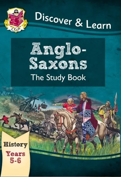 KS2 HISTORY DISCOVER & LEARN: ANGLO-SAXONS STUDY BOOK (YEARS 5 & 6)