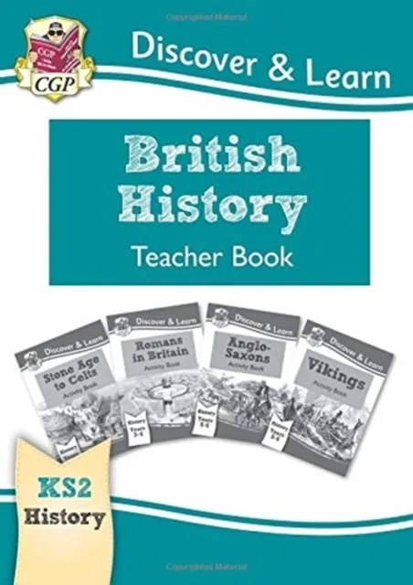 KS2 HISTORY DISCOVER & LEARN: BRITISH HISTORY TEACHER BOOK (YEARS 3-6)