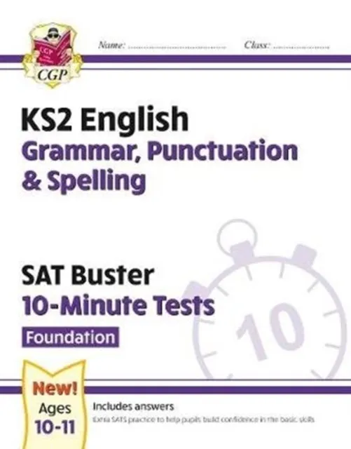 KS2 ENGLISH SAT BUSTER 10-MINUTE TESTS: GRAMMAR, PUNCTUATION & SPELLING - FOUNDATION (FOR 2024)