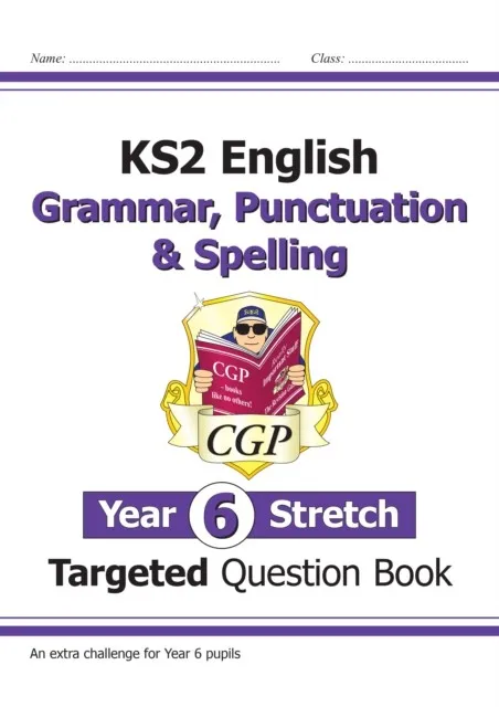 KS2 ENGLISH YEAR 6 STRETCH GRAMMAR, PUNCTUATION & SPELLING TARGETED QUESTION BOOK (W/ANSWERS)