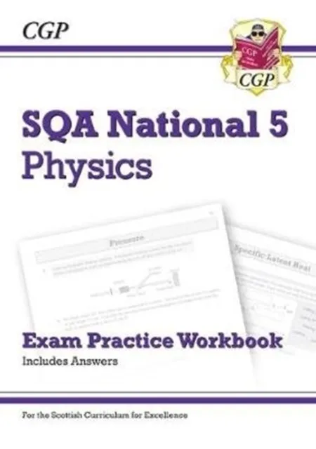 NATIONAL 5 PHYSICS: SQA EXAM PRACTICE WORKBOOK - INCLUDES ANSWERS