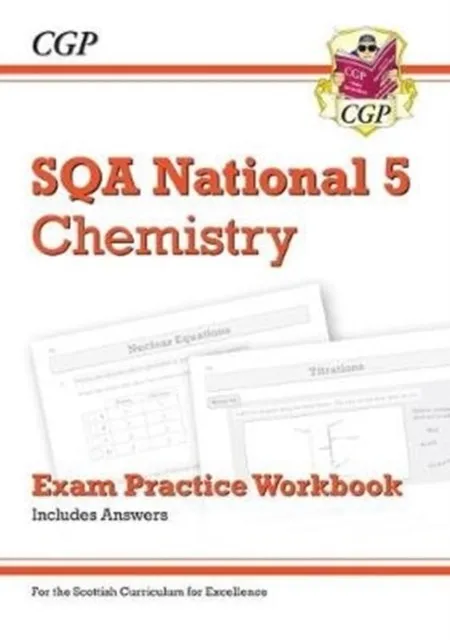 NATIONAL 5 CHEMISTRY: SQA EXAM PRACTICE WORKBOOK - INCLUDES ANSWERS