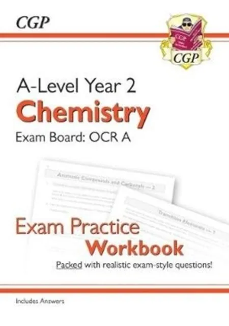 A-LEVEL CHEMISTRY: OCR A YEAR 2 EXAM PRACTICE WORKBOOK - INCLUDES ANSWERS