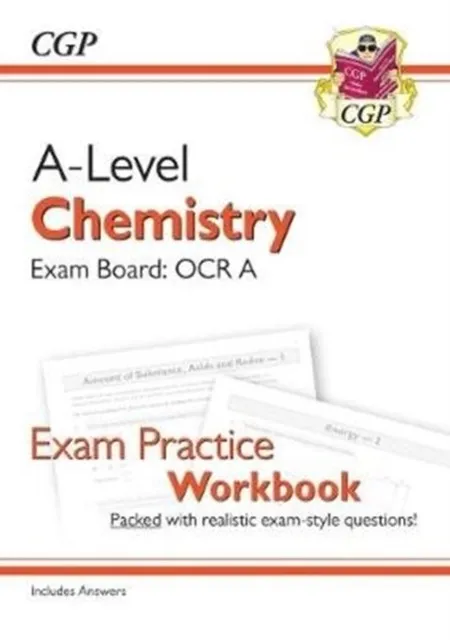 A-LEVEL CHEMISTRY: OCR A YEAR 1 & 2 EXAM PRACTICE WORKBOOK - INCLUDES ANSWERS