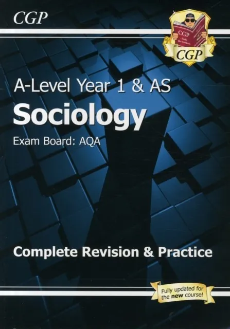 A-LEVEL SOCIOLOGY: AQA YEAR 1 & AS COMPLETE REVISION & PRACTICE