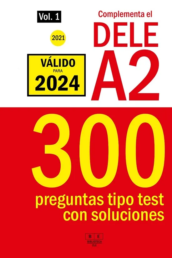 COMPLEMENTA EL DELE A2 - 2021 - 300 PREGUNTAS TIPO TEST CON SOLUCIONES