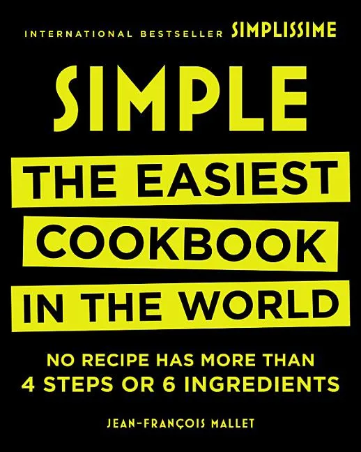 SIMPLE: THE EASIEST COOKBOOK IN THE WORLD (SIMPLE)