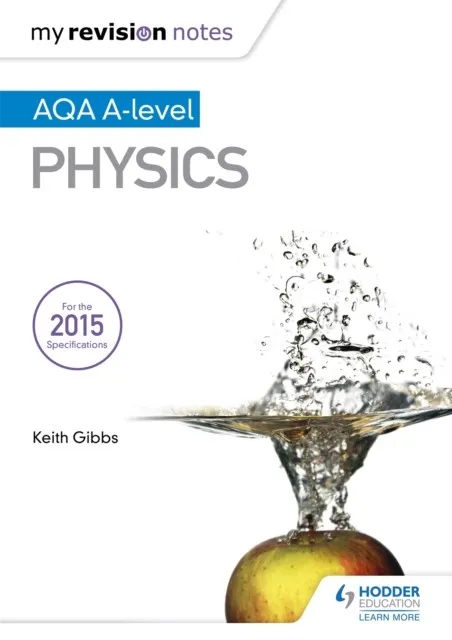 MY REVISION NOTES: AQA A-LEVEL PHYSICS
