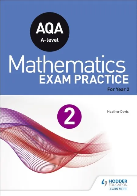 AQA A-LEVEL (YEAR 2) MATHEMATICS EXAM PRACTICE