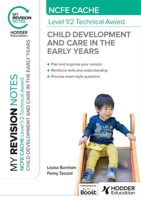 MY REVISION NOTES: NCFE CACHE LEVEL 1/2 TECHNICAL AWARD IN CHILD DEVELOPMENT AND CARE IN THE EARLY YEARS