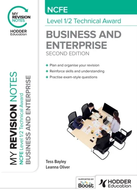 MY REVISION NOTES: NCFE LEVEL 1/2 TECHNICAL AWARD IN BUSINESS AND ENTERPRISE SECOND EDITION