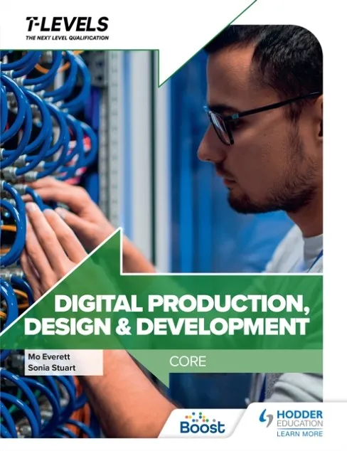 DIGITAL PRODUCTION, DESIGN AND DEVELOPMENT T LEVEL: CORE