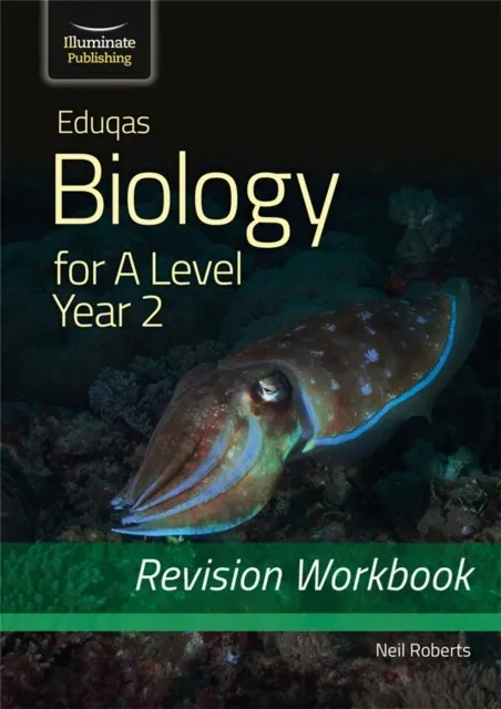EDUQAS BIOLOGY FOR A LEVEL YEAR 2 - REVISION WORKBOOK
