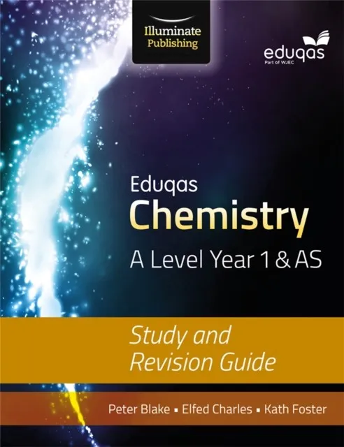 EDUQAS CHEMISTRY FOR A LEVEL YEAR 1 & AS: STUDY AND REVISION GUIDE