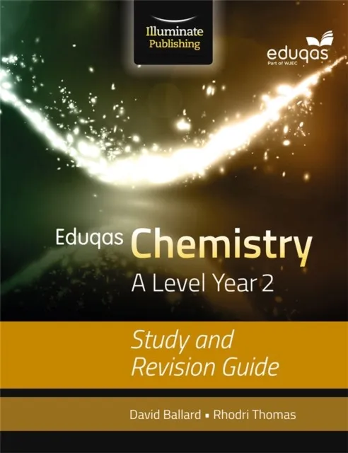 EDUQAS CHEMISTRY FOR A LEVEL YEAR 2: STUDY AND REVISION GUIDE