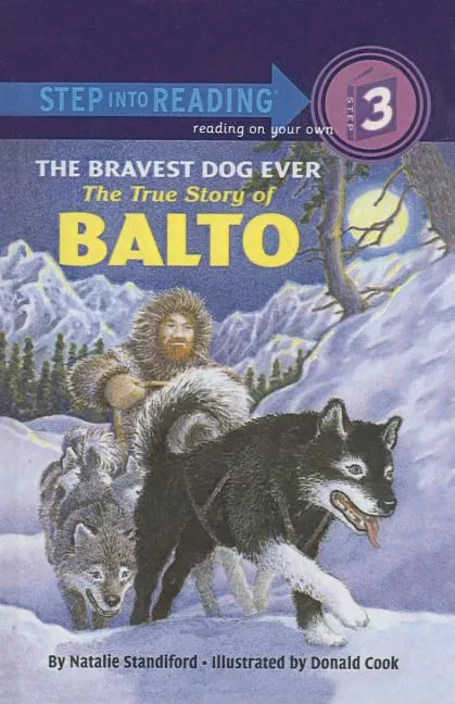 THE BRAVEST DOG EVER: THE TRUE STORY OF BALTO