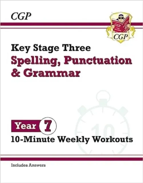 NEW KS3 YEAR 7 SPELLING, PUNCTUATION AND GRAMMAR 10-MINUTE WEEKLY WORKOUTS