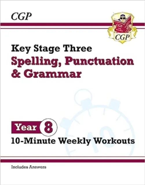 NEW KS3 YEAR 8 SPELLING, PUNCTUATION AND GRAMMAR 10-MINUTE WEEKLY WORKOUTS