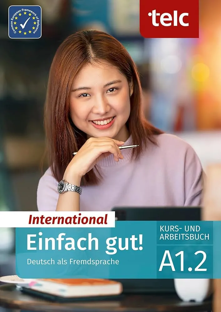 EINFACH GUT! INTERNATIONAL DEUTSCH ALS FREMDSPRACHE A1.2 KURS UND ARBEITSBUCH