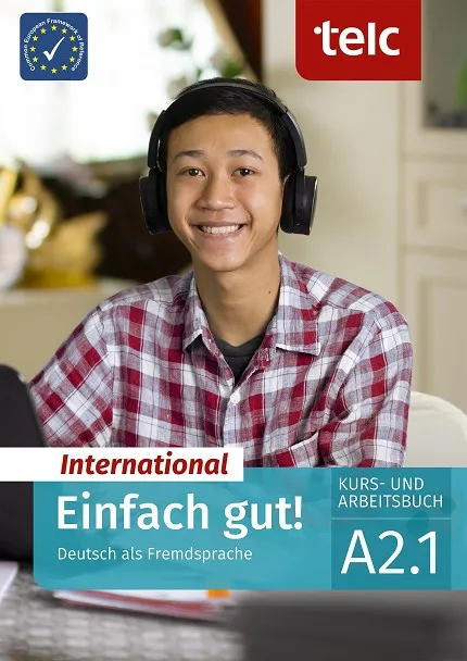 EINFACH GUT! INTERNATIONAL DEUTSCH ALS FREMDSPRACHE A2.1 KURS UND ARBEITSBUCH