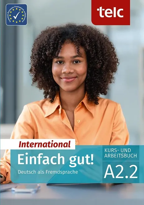 EINFACH GUT! INTERNATIONAL DEUTSCH ALS FREMDSPRACHE A2.2 KURS UND ARBEITSBUCH