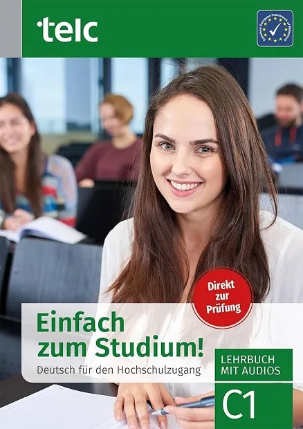 EINFACH ZUM STUDIUM! DEUTSCH FÜR DEN HOCHSCHULZUGANG C1 LEHRBUCH MIT AUDIOS