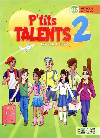 P’TITS TALENTS 2 LIVRE DE L’ÉLÈVE A1.2
