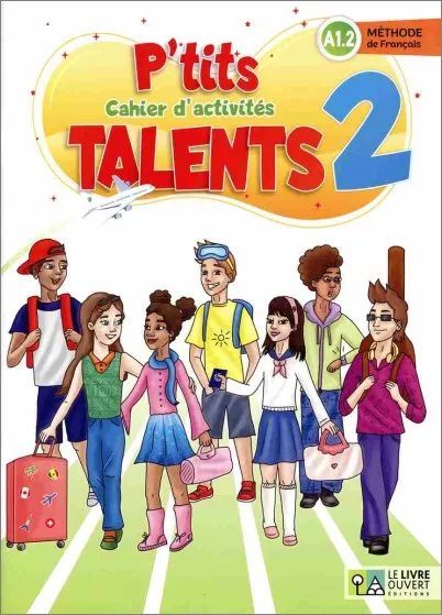 P’TITS TALENTS 2 CAHIER D’ACTIVITÉS