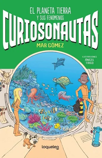 CURIOSONAUTAS 1. EL PLANETA TIERRA Y SUS FENÓMENOS