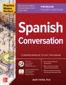 PRACTICE MAKES PERFECT: SPANISH CONVERSATION, PREMOUM FORTH EDITION