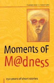 MOMENTS OF MADNESS: 150 YEARS OF SHORT STORIES