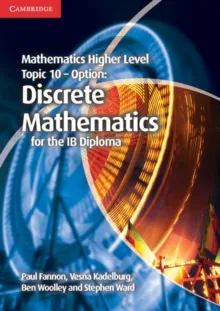 MATHEMATICS HIGHER LEVEL FOR THE IB DIPLOMA: OPTION TOPIC 10: DISCRETE MATHEMATICS