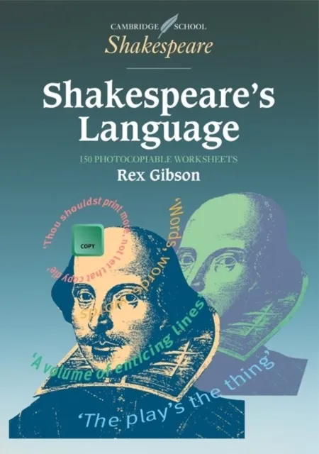 SHAKESPEARE’S LANGUAGE: PHOTOCOPIABLE WORKSHEETS