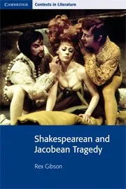 SHAKESPEAREAN AND JACOBEAN TRAGEDY