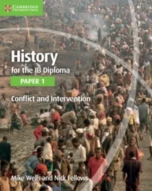 HISTORY FOR THE IB DIPLOMA: PAPER 1: CONFLICT AND INTERVENTION