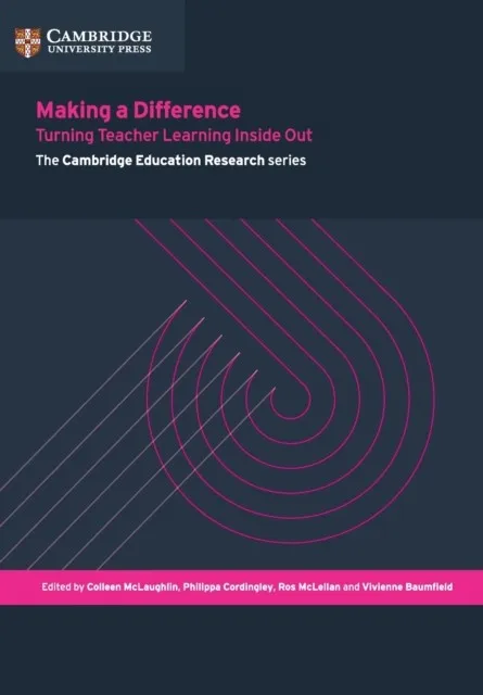 MAKING A DIFFERENCE: TURNING TEACHER LEARNING INSIDE OUT