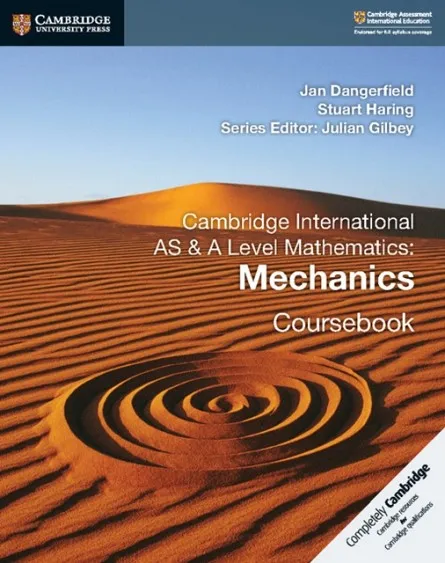 CAMBRIDGE INTERNATIONAL AS & A-LEVEL MATHEMATICS MECHANICS COURSEBOOK