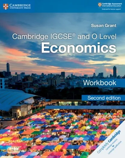 NEW CAMBRIDGE IGCSE® AND O LEVEL ECONOMICS WORKBOOK