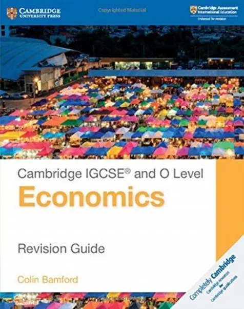 NEW CAMBRIDGE IGCSE® AND O LEVEL ECONOMICS REVISION GUIDE