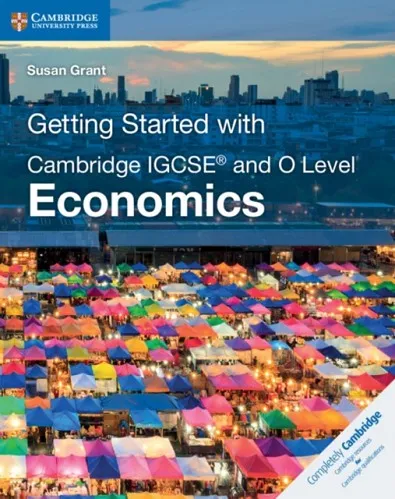 NEW GETTING STARTED WITH CAMBRIDGE IGCSE® AND O LEVEL ECONOMICS