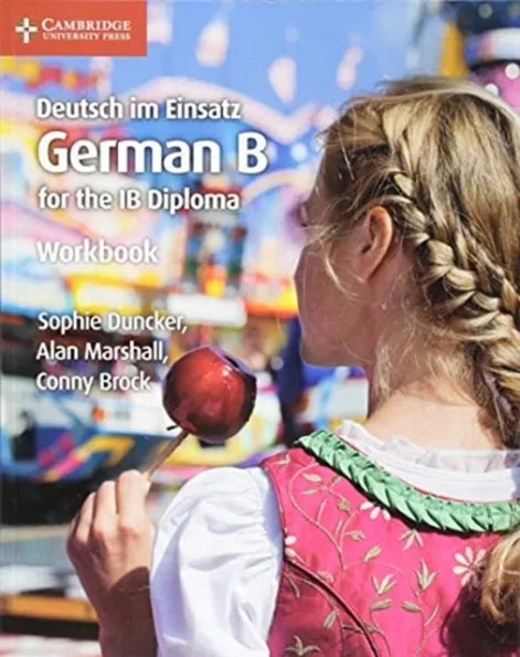 DEUTSCH IM EINSATZ GERMAN B COURSE FOR THE IB DIPLOMA WORKBOOK