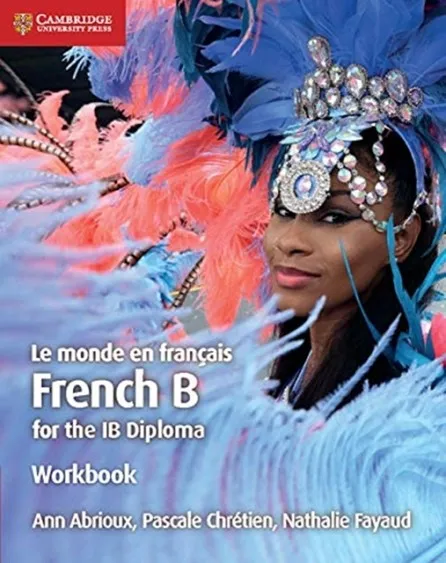 LE MONDE EN FRANÇAIS FRENCH B COURSE FOR THE IB DIPLOMA WORKBOOK