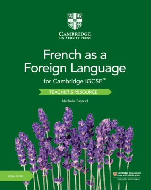 CAMBRIDGE IGCSE™ FRENCH AS A FOREIGN LANGUAGE TEACHER'S RESOURCE WITH DIGITAL ACCESS