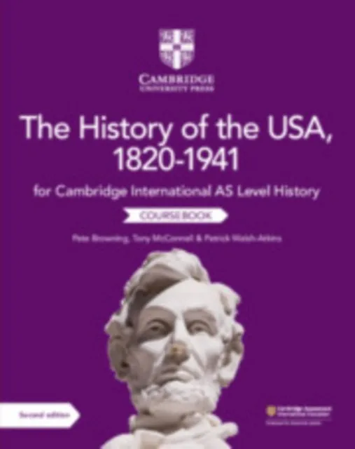 NEW CAMBRIDGE INTERNATIONAL AS LEVEL HISTORY: THE HISTORY OF THE USA, 1820–1941 COURSEBOOK