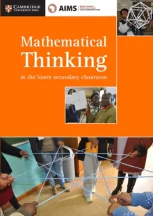 MATHEMATICAL THINKING IN THE LOWER SECONDARY CLASSROOM - TEACHER RESOURCE