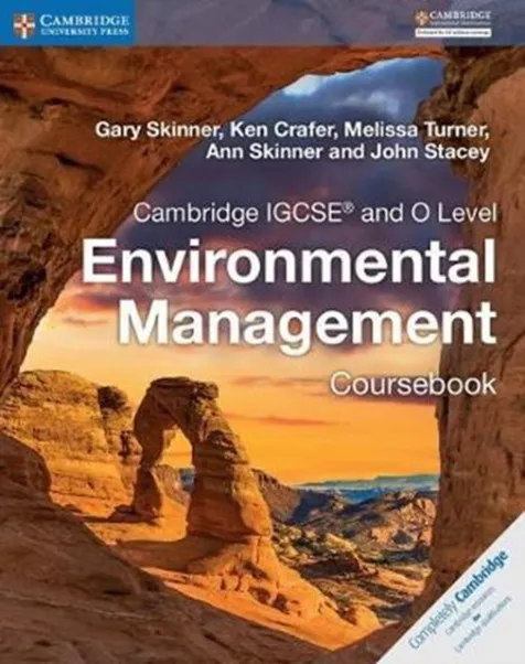 CAMBRIDGE IGCSE™ AND O LEVEL ENVIRONMENTAL MANAGEMENT COURSEBOOK